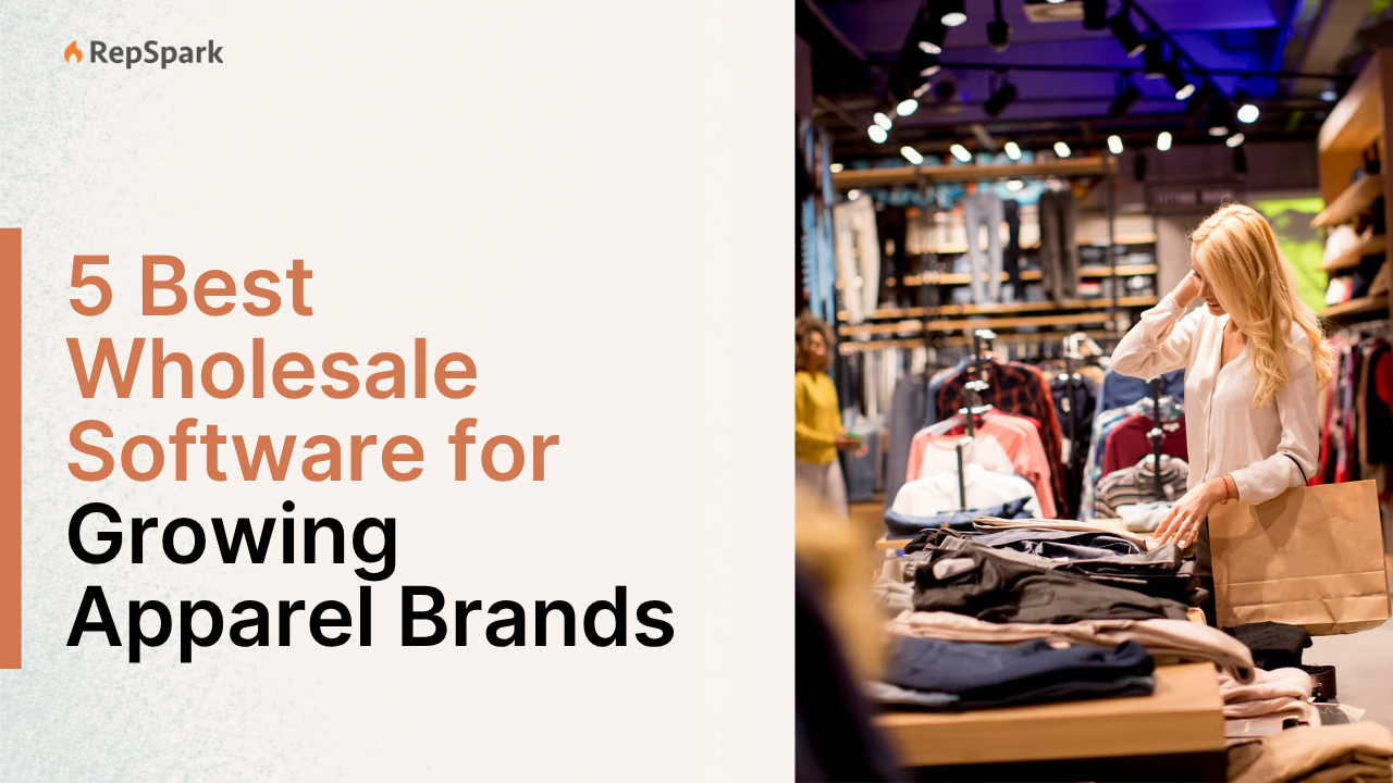 RepSpark, NuOrder, Elastic Suite: 5 Best Wholesale Software for Growing Apparel Brands