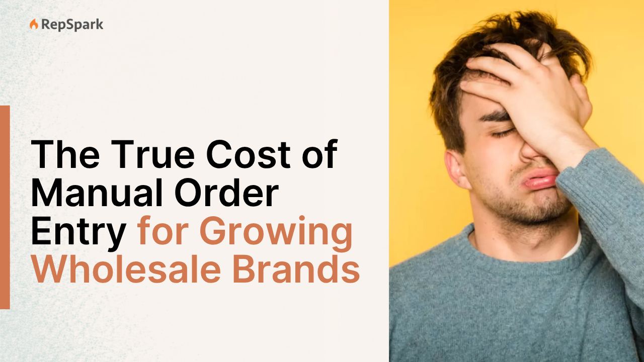 The True Cost of Manual Order Entry for Growing Wholesale Brands