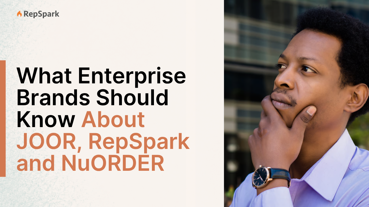What Enterprise Brands Should Know About JOOR, RepSpark and NuORDER