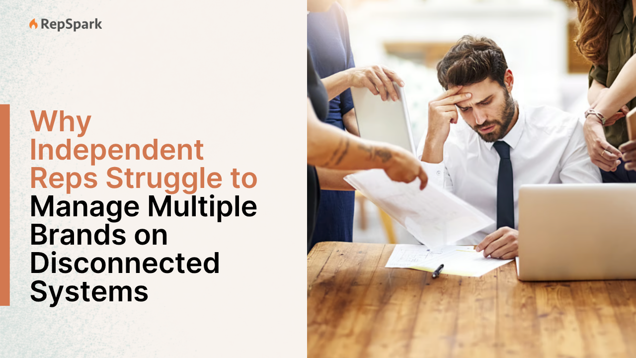 Why Independent Reps Struggle to Manage Multiple Brands on Disconnected Systems