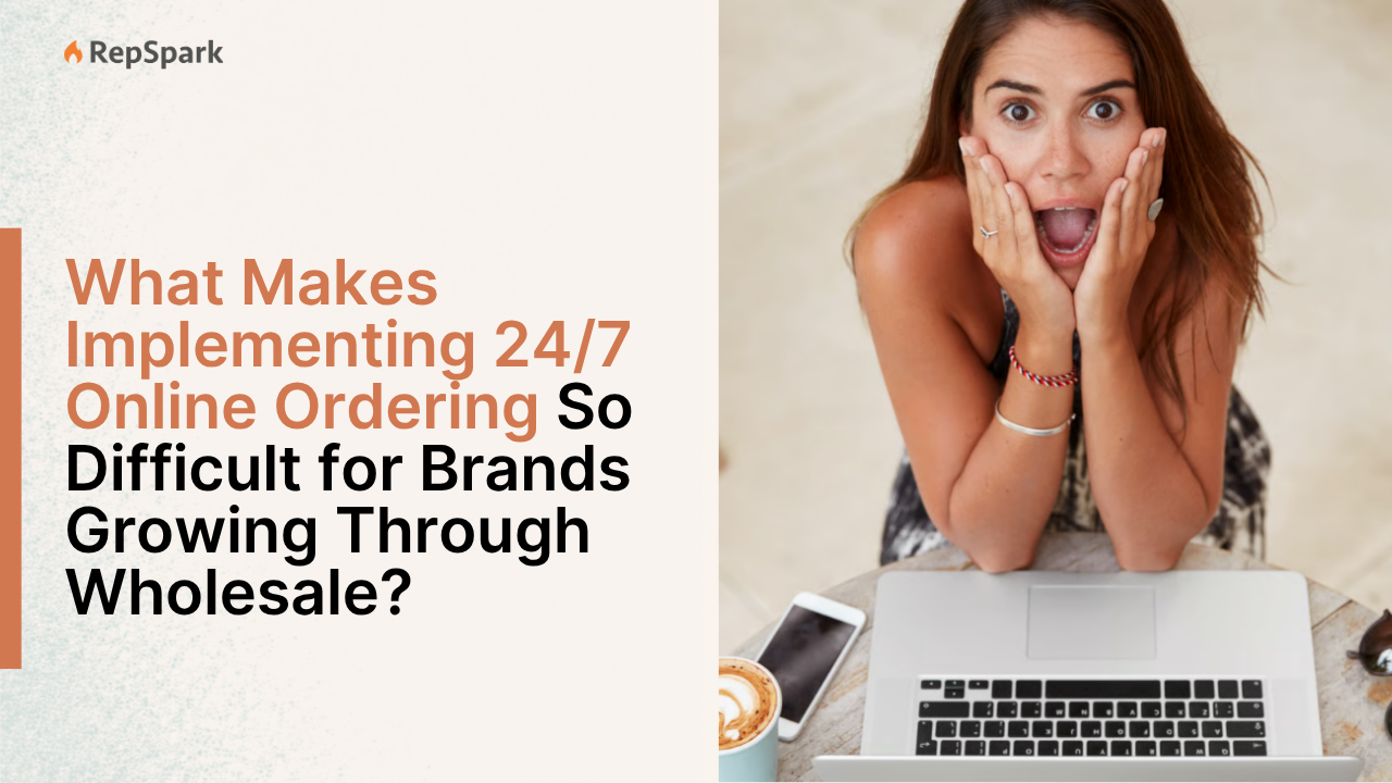What Makes Implementing 24/7 Online Ordering So Difficult for Brands Growing Through Wholesale?