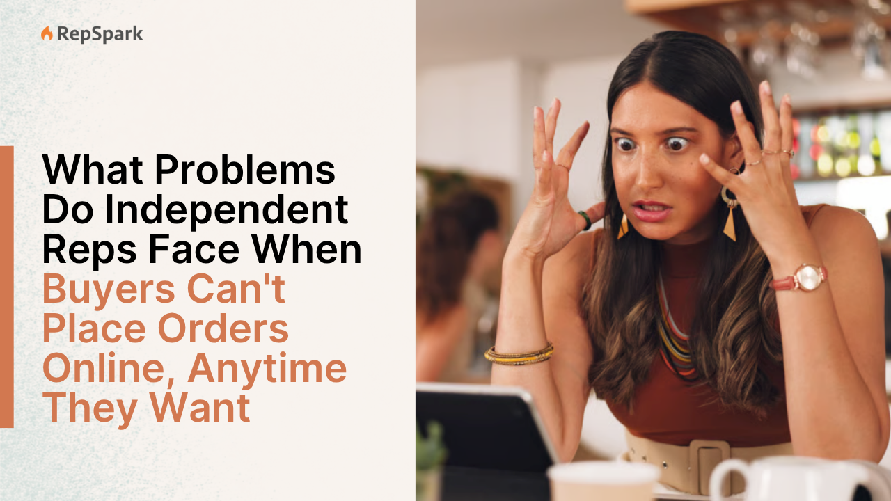 What Problems Do Independent Reps Face When Buyers Can't Place Orders Online, Anytime They Want