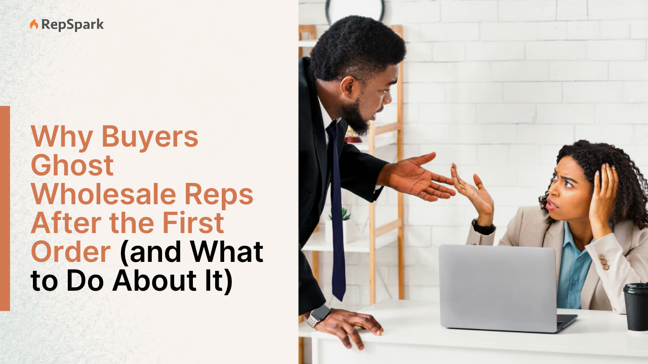 Why Buyers Ghost Wholesale Reps After the First Order (and What to Do About It)