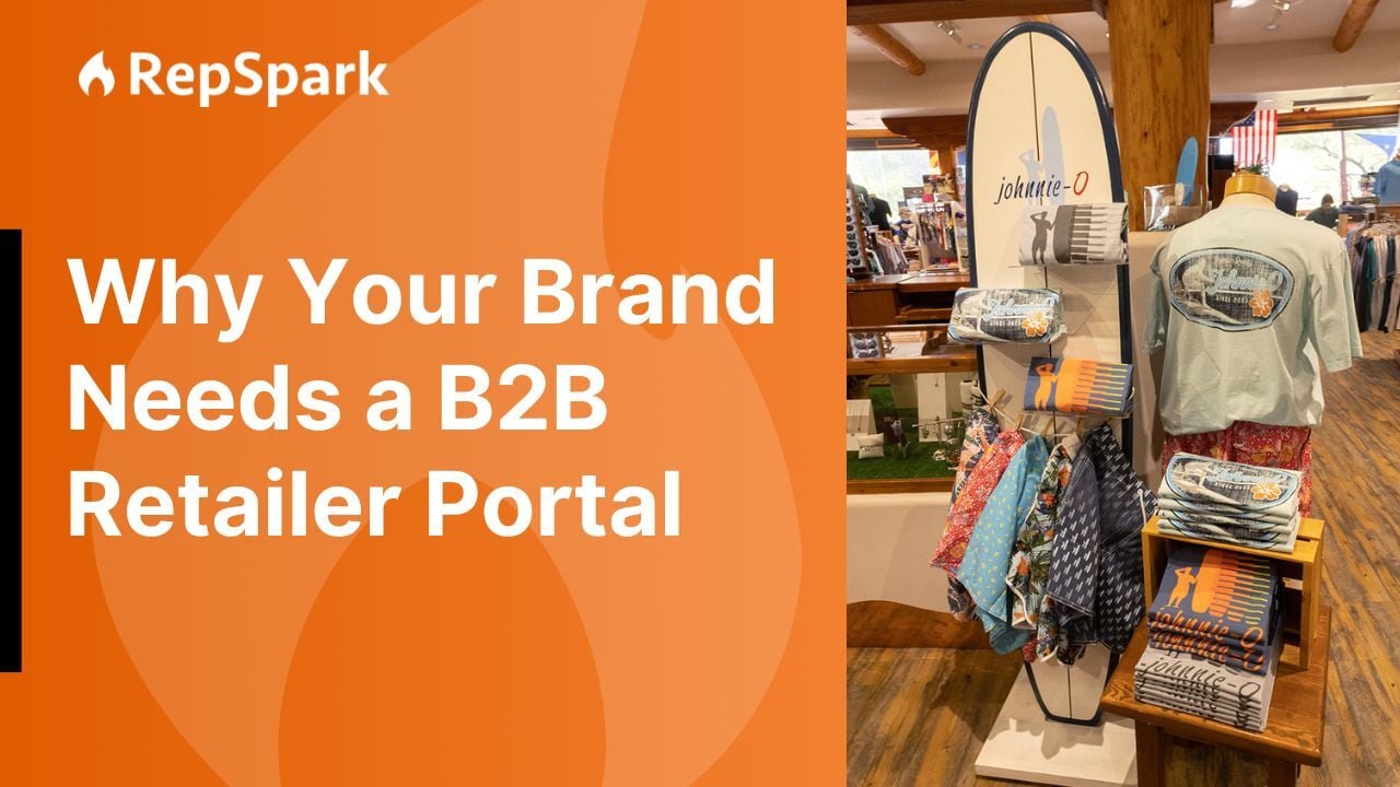 Why every brand with retailers and sales reps needs a dedicated B2B retailer portal, powered by RepSpark