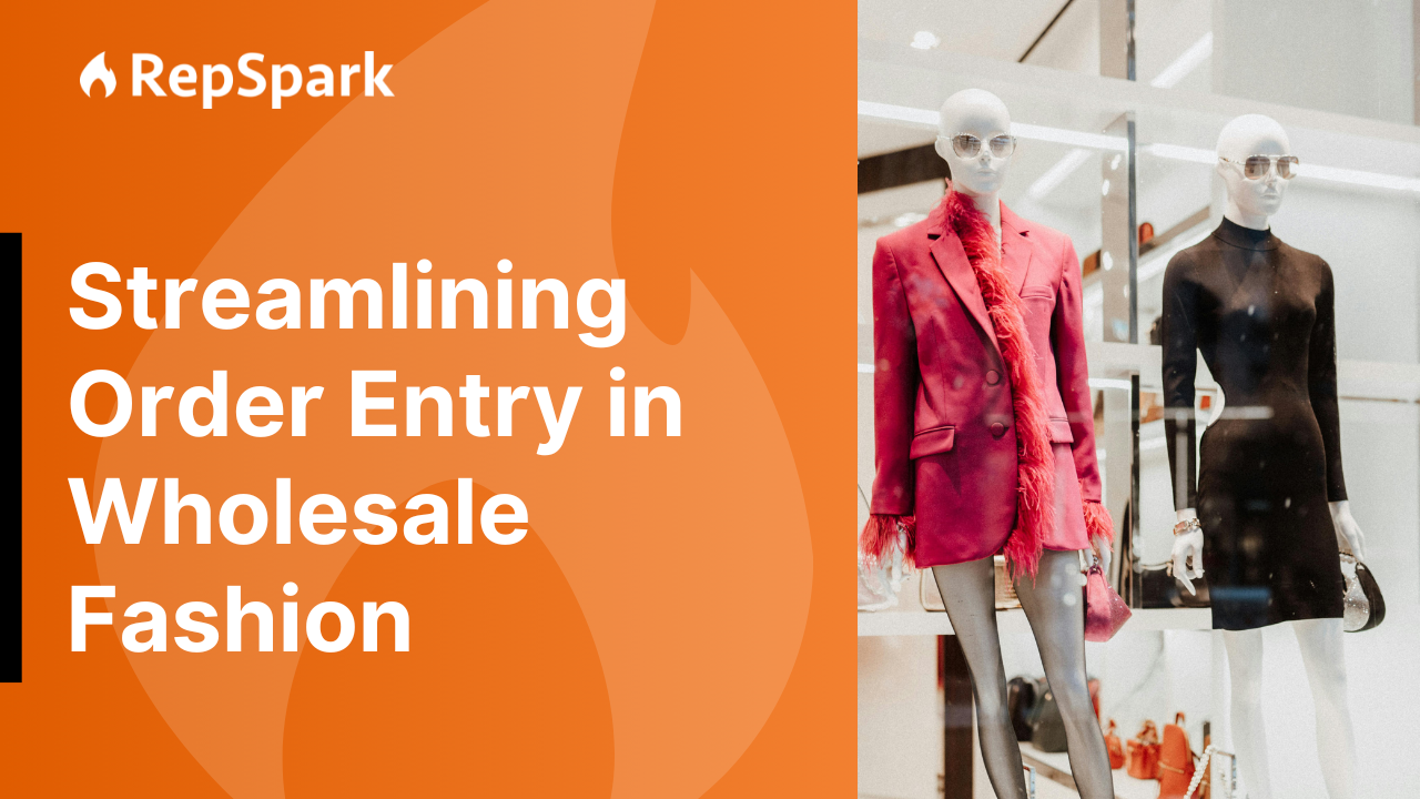 streamline wholesale order entry for fashion brands with rep-assisted and self-service ordering workflows
